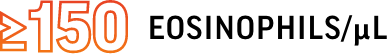 Greater than or equal to 150 eosinophils/µL